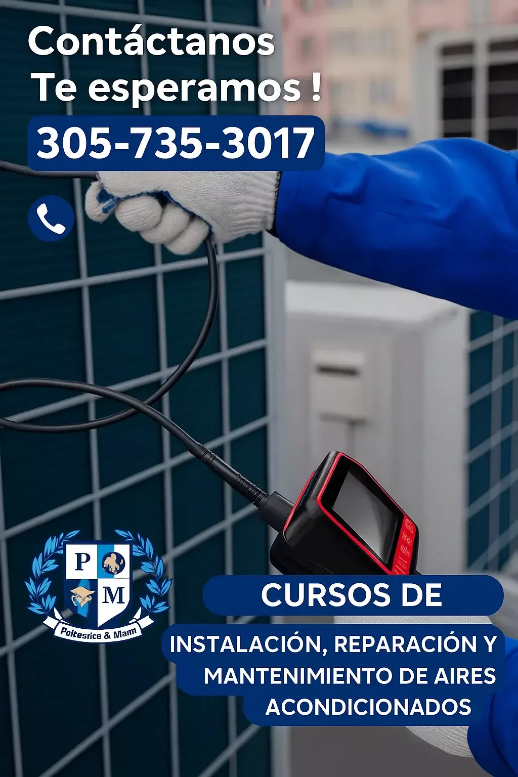 "Un técnico en HVAC con guantes y uniforme azul está conectando herramientas de diagnóstico a una unidad de aire acondicionado exterior. El logo del Politécnico de Miami y la información de contacto aparecen en el anuncio junto con el texto 'CURSOS DE INSTALACIÓN, REPARACIÓN Y MANTENIMIENTO DE AIRES ACONDICIONADOS'. El mensaje 'Contáctanos ¡Te esperamos!' invita a la acción con un número de teléfono proporcionado para más información."